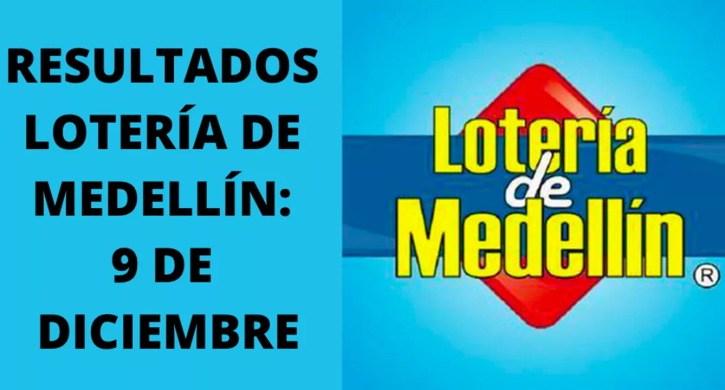 Último sorteo Lotería de Medellín, resultados del 9 de diciembre y premios