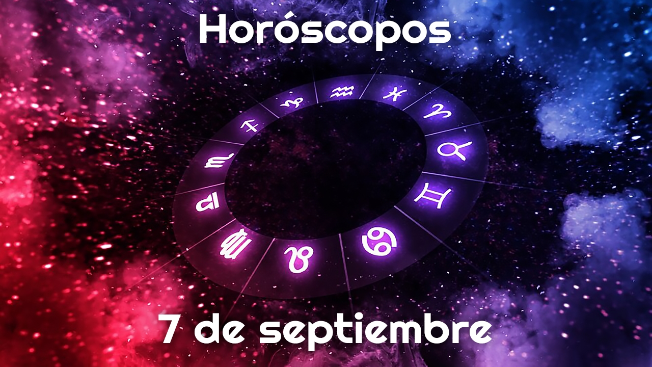Horóscopo hoy 7 de septiembre