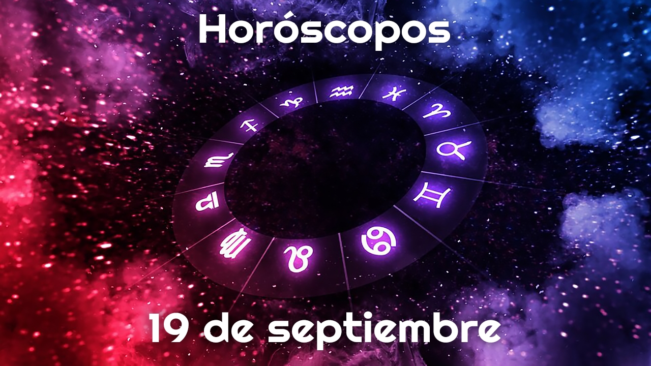 Horóscopo hoy 19 de septiembre