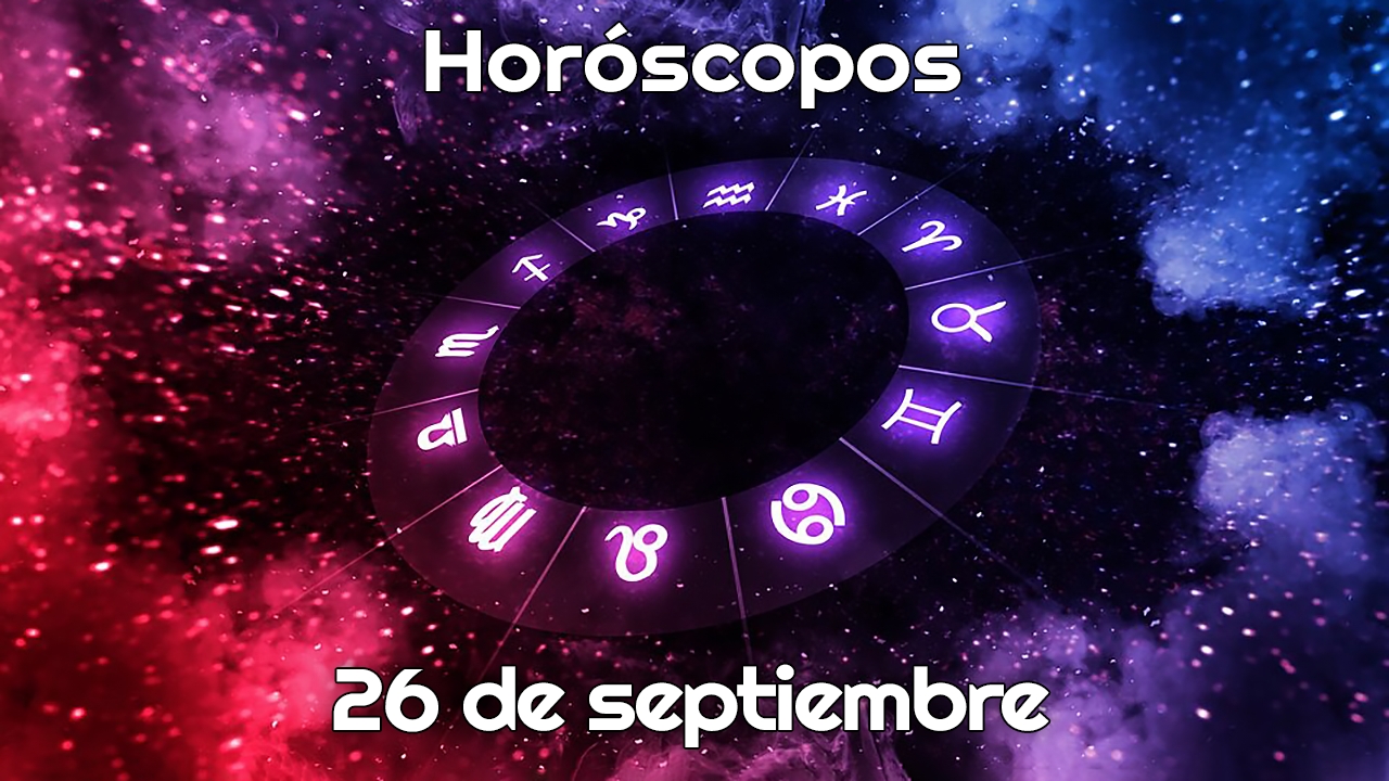 Horóscopo hoy 26 de septiembre