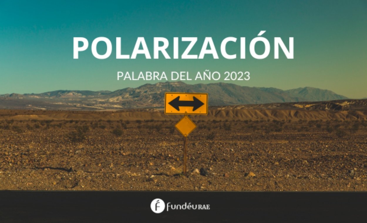 “Polarización” fue seleccionada como la palabra del 2023 en el idioma español