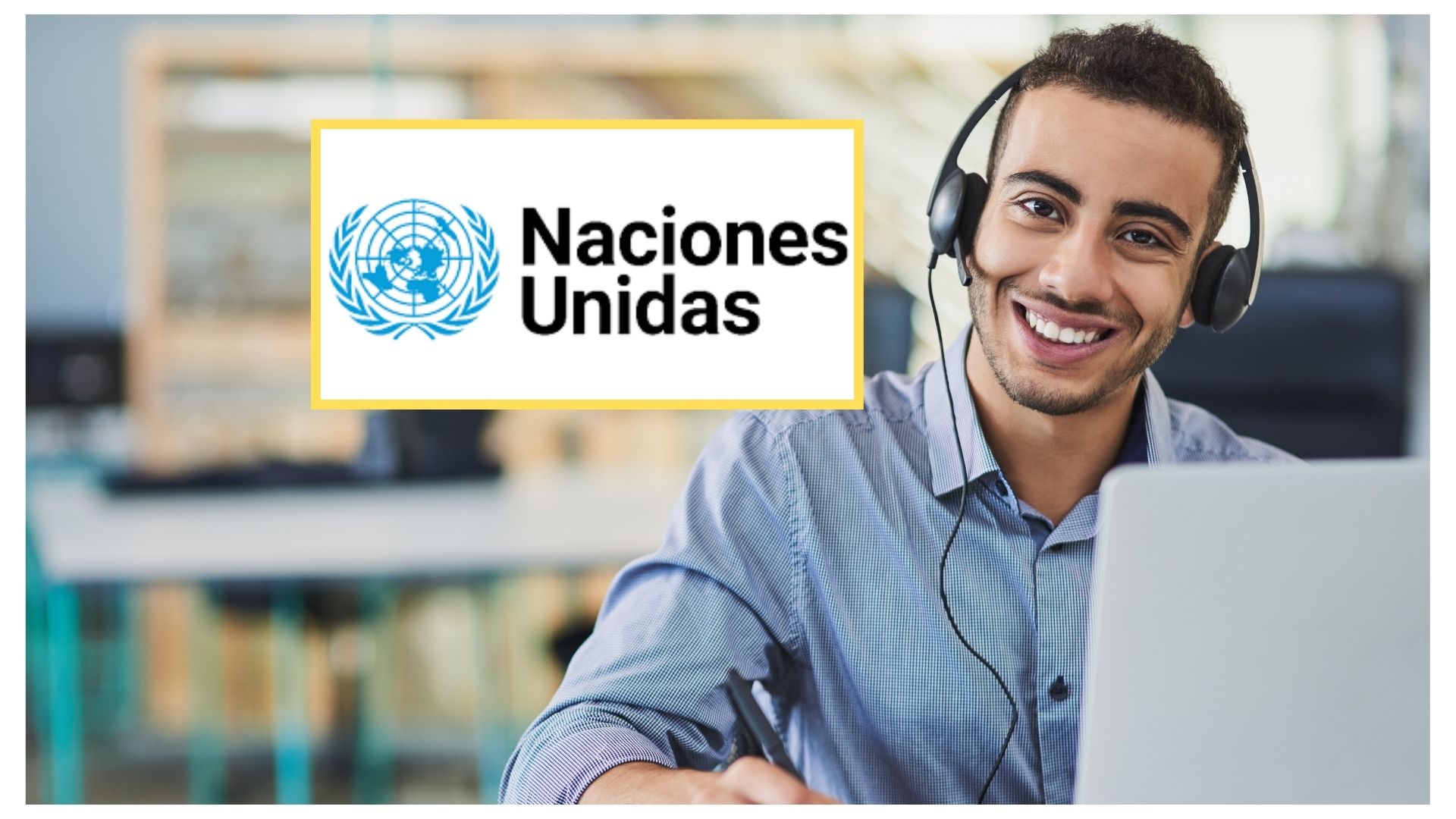 ¿Cómo postularme para trabajar en la ONU? Vacantes para bachilleres colombianos