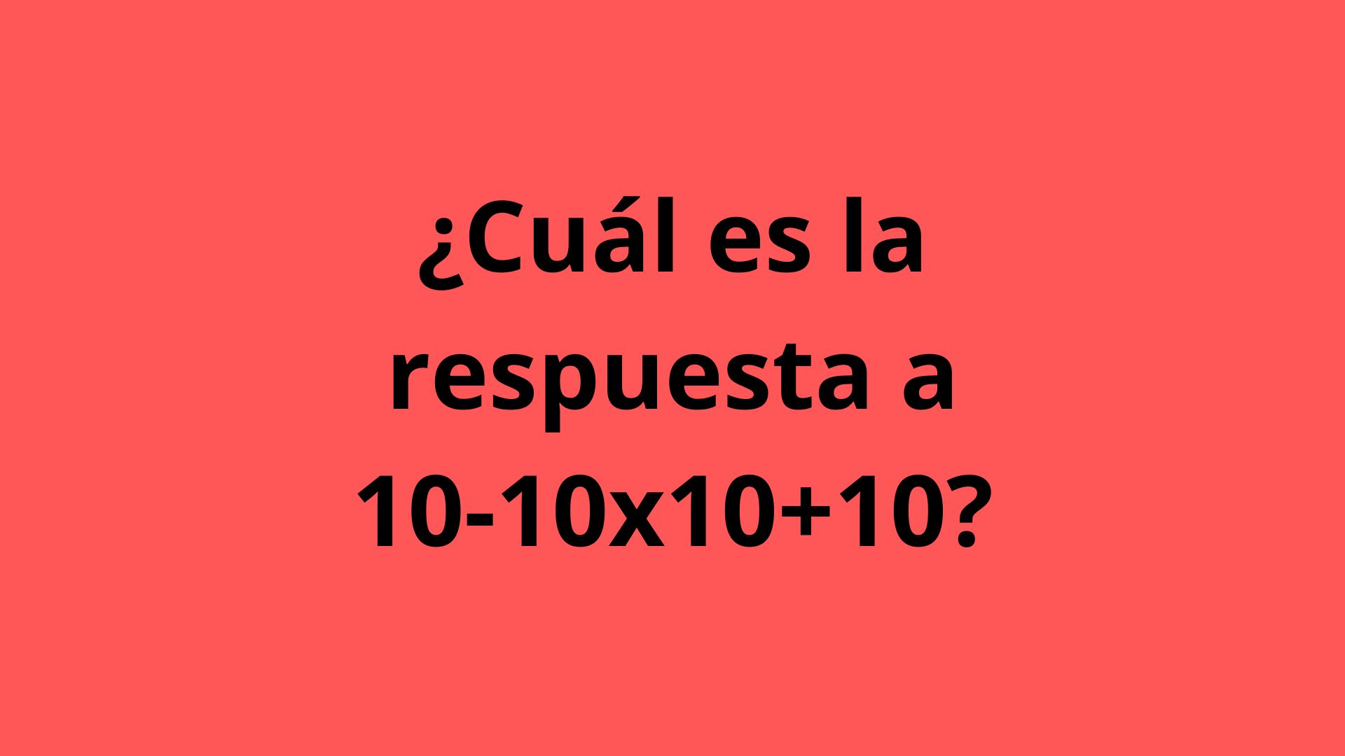 ¿Cuál es la respuesta a 10-10x10+10? El reto viral que pocos lo resuelven