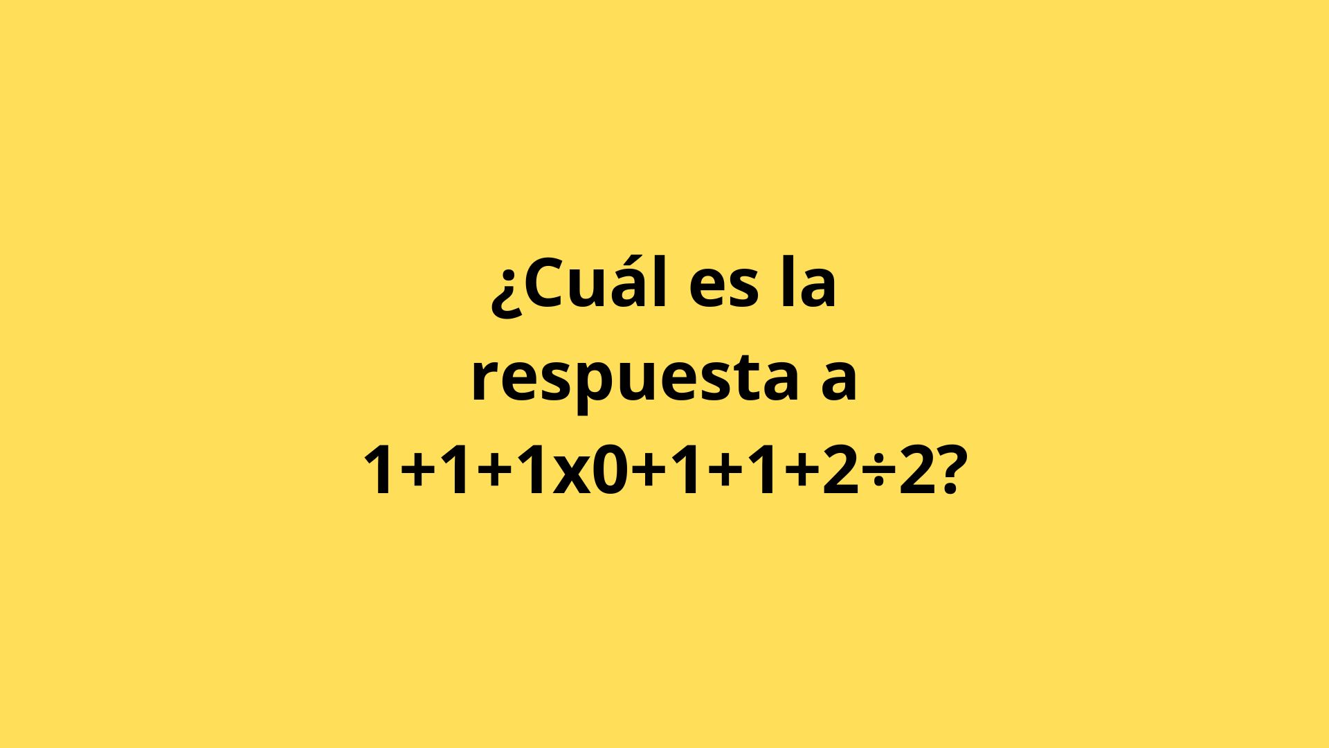 ¿Cuál es la respuesta a 1+1+1x0+1+1+2÷2? Parece fácil, pero pocos la resuelven