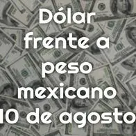 dólar 10 de agosto