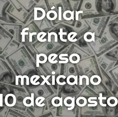 dólar 10 de agosto