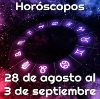 Horóscopo semanal del 28 de agosto al 3 de septiembre