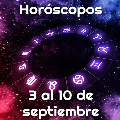 Horóscopos del 3 al 10 de septiembre.