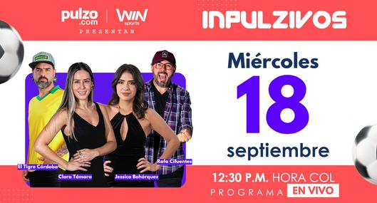 Inpulzivos EN VIVO hoy miércoles 18 de septiembre: video y temas