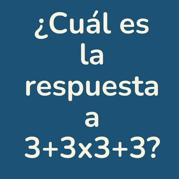 ¿Cuál es la respuesta a 3+3x3+3?  Problema matemático que ha causado controversia
