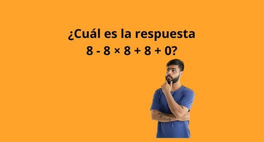 ¿Cuál es la respuesta a 8 - 8 × 8 + 8 + 0? Dime qué tan inteligente eres