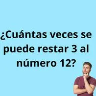 ¿Cuántas veces se puede restar el número 3 del número 12? Reto viral para pocos