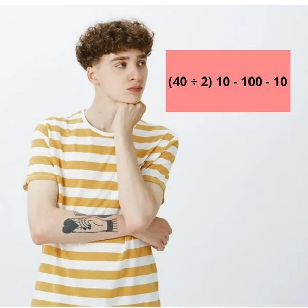 ¿Cuánto es (40 ÷ 2) 10 - 100 - 10? La respuesta no da 100 y pocos le dan