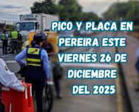 Pico y placa en Pereira (Risaralda) este viernes, 26 de diciembre del 2025