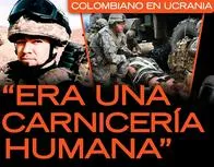 Habló militar colombiano que fue llevado con engaños a la guerra de Ucrania