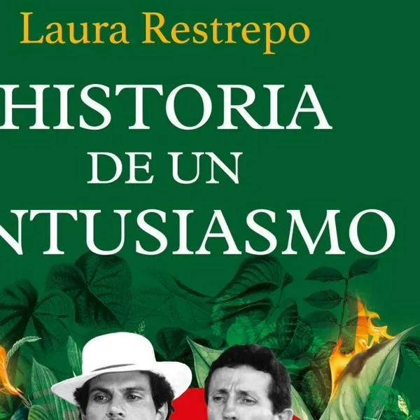 40 años después, Laura Restrepo vuelve con “Historia de un entusiasmo”