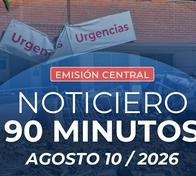 Emisión central Noticiero 90 Minutos - 10 de agosto de 2026