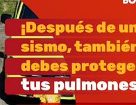 ¡Después de un sismo, también debes proteger tus pulmones! Conoce cómo hacerlo 