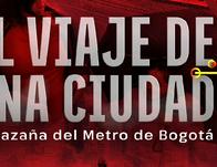 Prográmate para ver 'El viaje de una ciudad, la hazaña del Metro de Bogotá', el documental del Metro de Bogotá en Canal Capital 