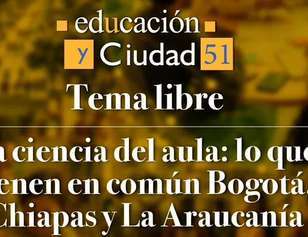 Revista del IDEP Bogotá que invita a pensar la escuela desde sus propios territorios ¡Edición número 51!  