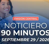 Emisión central Noticiero 90 Minutos - 29 de septiembre de 2026