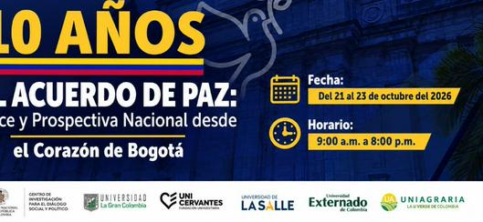 Bogotá reflexiona sobre una década del Acuerdo de Paz: Congreso académico y cultural reúne a ciudadanía e instituciones