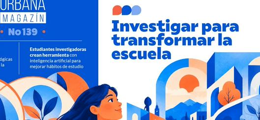 La edición 139 del Magazín Aula Urbana del IDEP destaca el impacto de la investigación docente en la transformación educativa de Bogotá